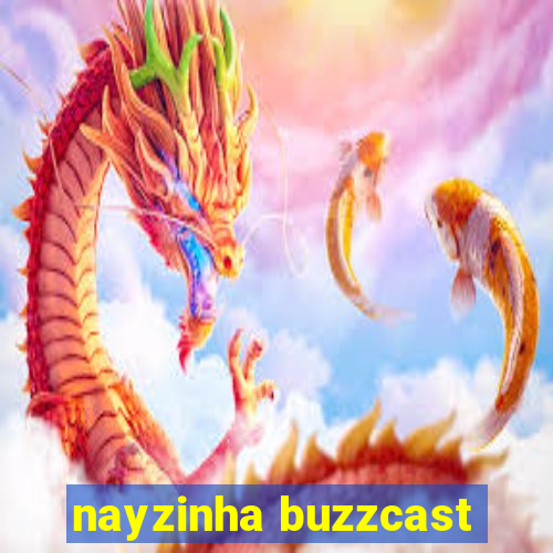 nayzinha buzzcast